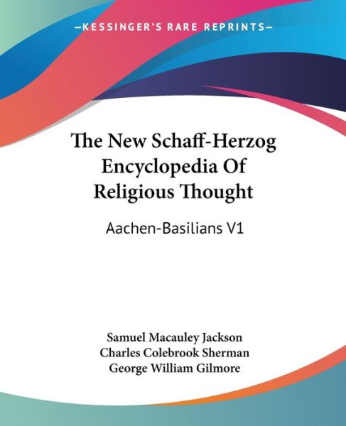 Cover for Samuel Macauley Jackson · The New Schaff-herzog Encyclopedia of Religious Thought: Aachen-basilians V1 (Paperback Book) (2006)