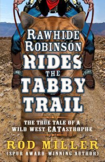 Cover for Rod Miller · Rawhide Robinson Rides The Tabby Trail (Hardcover Book) (2015)