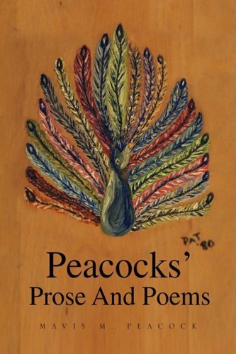 Peacocks' Prose and Poems - Mavis M. Peacock - Books - Xlibris Corporation - 9781436311755 - November 24, 2008