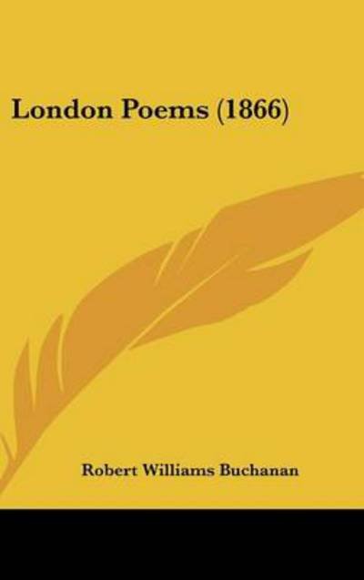 Cover for Robert Williams Buchanan · London Poems (1866) (Innbunden bok) (2008)