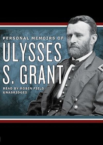 Personal Memoirs of Ulysses S. Grant - Ulysses S Grant - Muzyka - Blackstone Audiobooks - 9781441766755 - 1 grudnia 2010