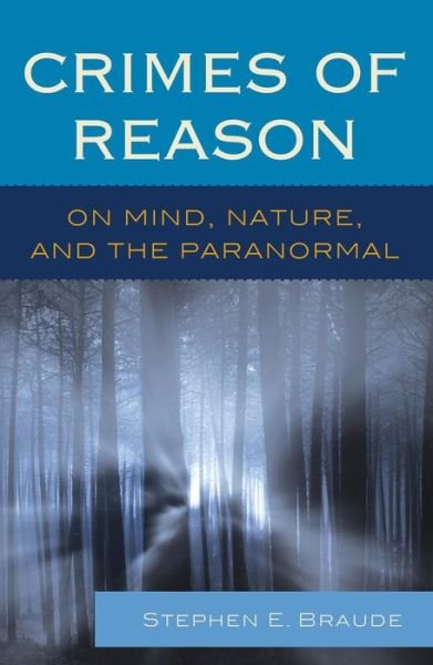 Cover for Stephen E. Braude · Crimes of Reason: on Mind, Nature, and the Paranormal (Hardcover Book) (2014)