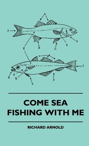 Cover for Richard Arnold · Come Sea Fishing with Me (Inbunden Bok) (2010)