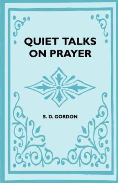 Cover for S D Gordon · Quiet Talks on Prayer (Taschenbuch) (2011)