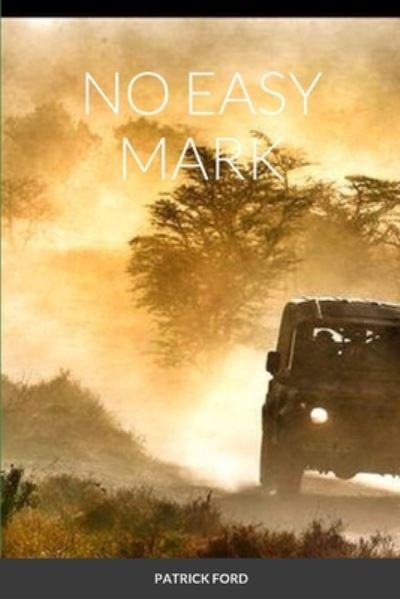 No Easy Mark - Patrick Ford - Bücher - Lulu Press, Inc. - 9781447850755 - 8. März 2023