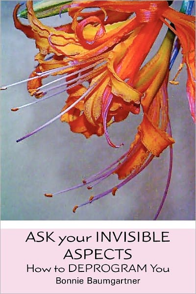 Cover for Bonnie Baumgartner · Ask Your Invisible Aspects: How to Deprogram You (Taschenbuch) (2010)