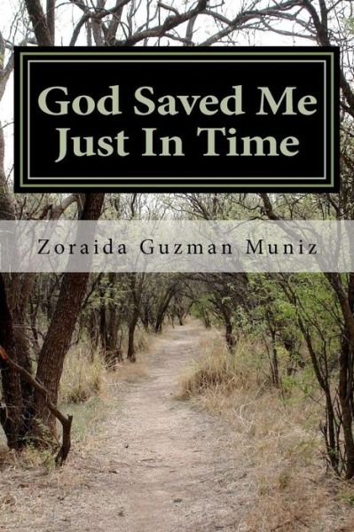 Cover for Zoraida Guzman Muniz · God Saved Me Just in Time: My Personal Testimony (Paperback Book) (2011)