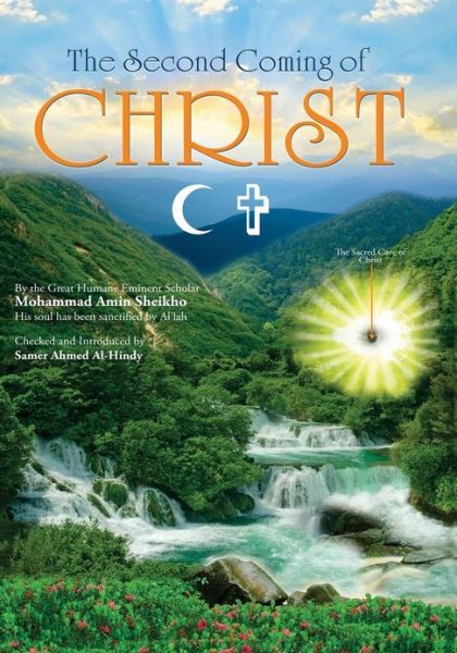 The Second Coming of Christ: the Indications of the Hour - Mohammad Amin Sheikho - Bøger - CreateSpace Independent Publishing Platf - 9781456476755 - 24. juli 2007