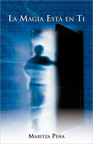 Cover for Maritza Peña · La Magia Está en Ti (Paperback Book) [Spanish edition] (2012)