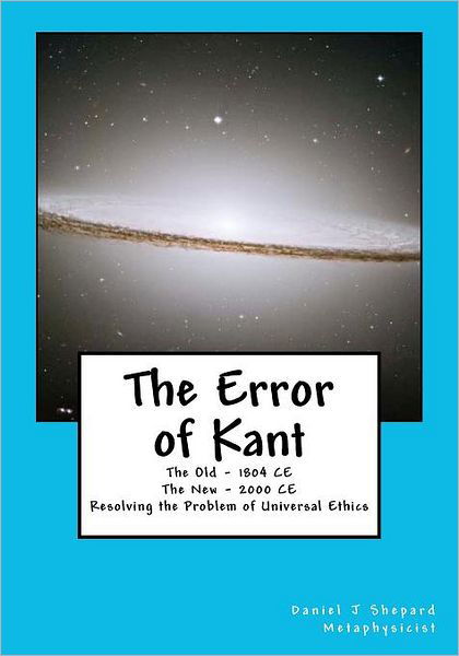 Cover for Mr. Daniel J Shepard · The Error of Kant: Resolving the Problem of Universal Ethics (Paperback Book) (2011)