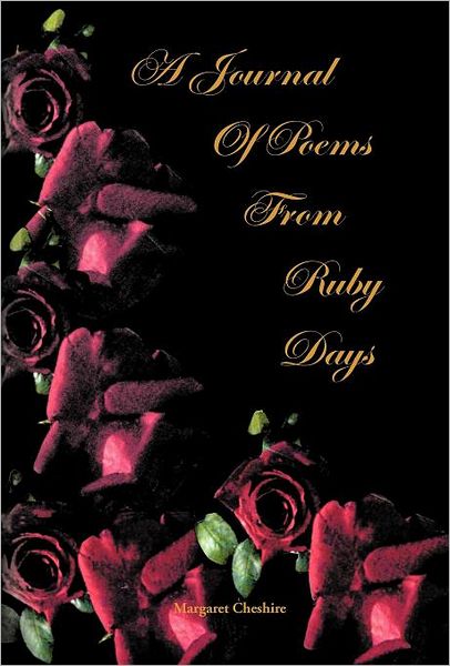 A Journal of Poems from Ruby Days - Margaret Cheshire - Books - Trafford Publishing - 9781466912755 - January 30, 2012