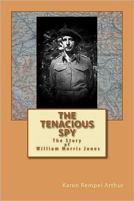 Karen Rempel Arthur · The Tenacious Spy: the Story of William Morris Jones (Paperback Book) (2012)