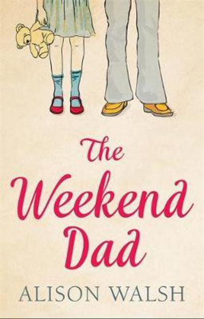 Cover for Alison Walsh · The Weekend Dad (Paperback Book) (2018)