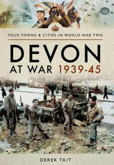 Cover for Derek Tait · Devon at War 1939 45 (Taschenbuch) (2017)