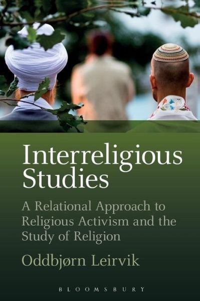 Cover for Leirvik, Professor OddbjÃ¸rn (University of Oslo, Norway) · Interreligious Studies: A Relational Approach to Religious Activism and the Study of Religion (Pocketbok) (2015)