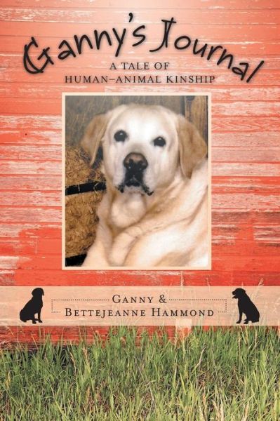 Cover for Ganny Hammond · Ganny's Journal: a Tale of Human-animal Kinship (Paperback Book) (2013)