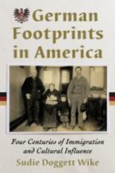 Cover for Sudie Doggett Wike · German Footprints in America: Four Centuries of Immigration and Cultural Influence (Pocketbok) (2022)