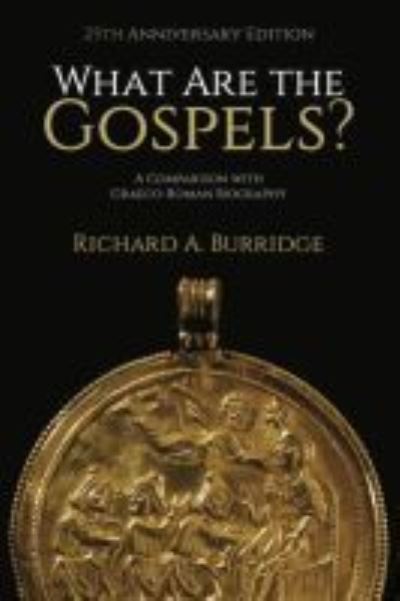 Cover for Richard A. Burridge · What Are the Gospels?: A Comparison with Graeco-Roman Biography (Paperback Book) [25 Revised edition] (2020)