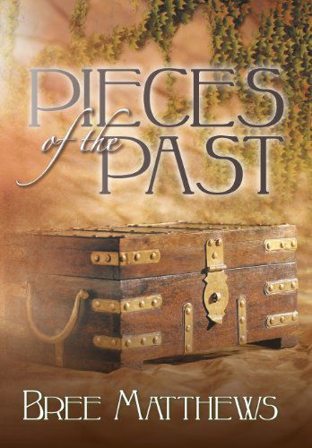 Cover for Bree Matthews · Pieces of the Past (Inbunden Bok) (2013)