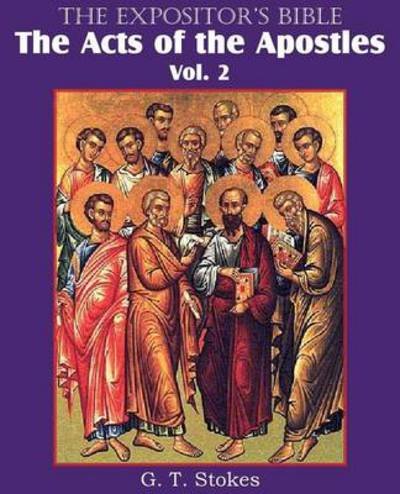 Cover for G T Stokes · The Expositor's Bible the Acts of the Apostles, Vol. 2 (Paperback Bog) (2013)