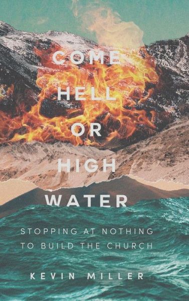 Cover for Kevin Miller · Come Hell or High Water (Hardcover Book) (2019)