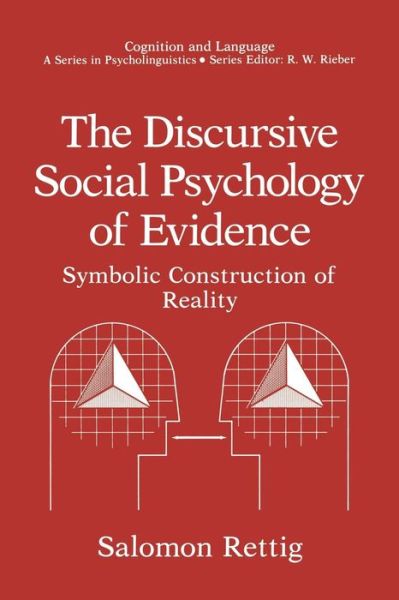 Cover for Salomon Rettig · The Discursive Social Psychology of Evidence: Symbolic Construction of Reality - Cognition and Language: A Series in Psycholinguistics (Paperback Book) [Softcover reprint of the original 1st ed. 1990 edition] (2013)