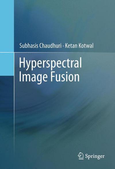 Cover for Subhasis Chaudhuri · Hyperspectral Image Fusion (Paperback Book) [2013 edition] (2015)