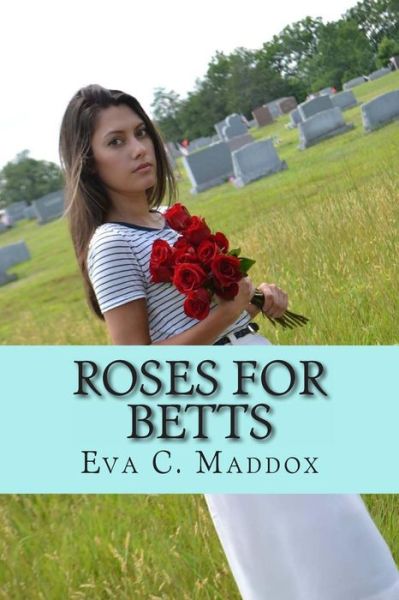 Cover for Eva C Maddox · Roses for Betts (Paperback Book) (2013)