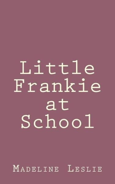 Cover for Madeline Leslie · Little Frankie at School (Pocketbok) (2013)