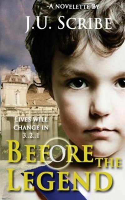 Cover for J U Scribe · Before the Legend (Paperback Book) (2013)