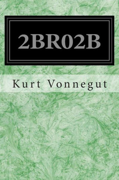 2br02b - Kurt Vonnegut - Livros - Createspace - 9781495990755 - 18 de fevereiro de 2014