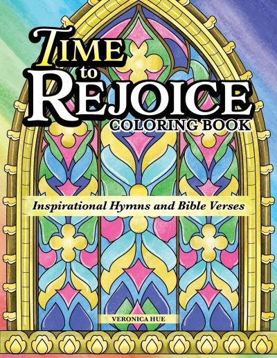 Cover for Veronica Hue · Time to Rejoice Coloring Book: Inspirational Hymns and Bible Verses (Paperback Book) (2024)