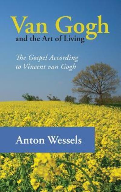 Cover for Anton Wessels · Van Gogh and the Art of Living (Hardcover Book) (2013)