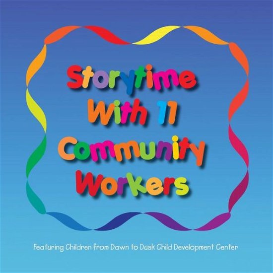 Cover for Build-a-book Workshop · Storytime with 11 Community Workers: Featuring Children from Dawn to Dusk Child Development Center (Paperback Book) (2014)