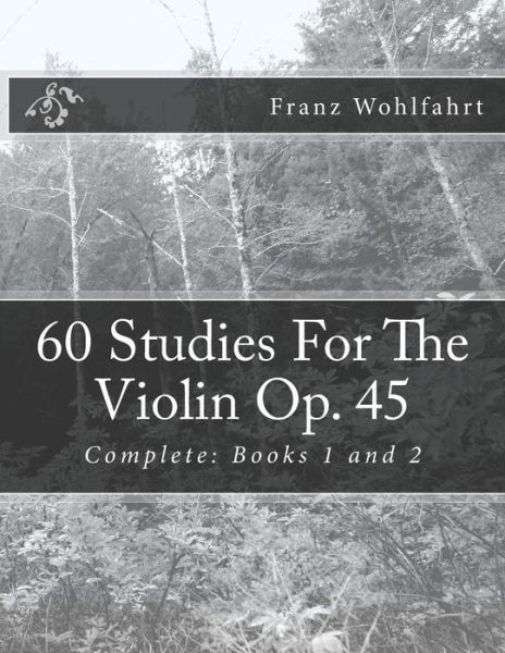 Cover for Franz Wohlfahrt · 60 Studies for the Violin Op. 45: Complete: Books 1 and 2 (Pocketbok) (2014)