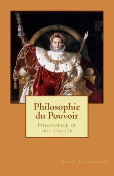 Cover for Serge Carfantan · Philosophie Du Pouvoir: Philosophie et Spiritualite (Paperback Book) (2014)