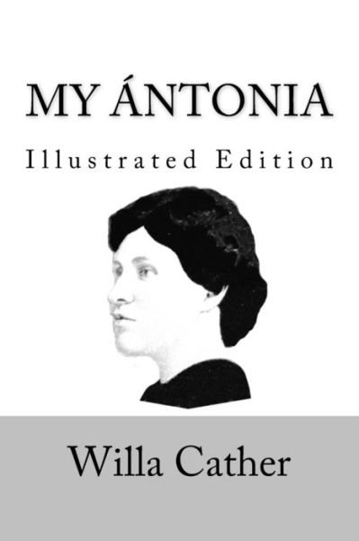 Cover for Willa Cather · My Antonia: Illustrated (Paperback Bog) (2014)