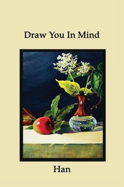 Draw You in Mind - Han - Books - Createspace - 9781503079755 - November 13, 2014