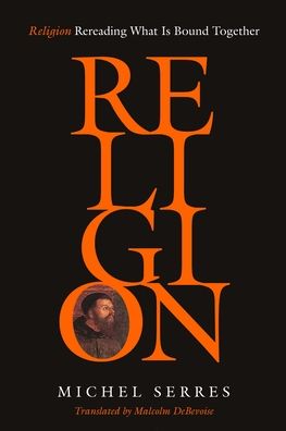 Religion: Rereading What Is Bound Together - Michel Serres - Bøger - Stanford University Press - 9781503628755 - 5. april 2022