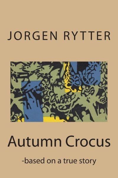 Mr Jorgen Rytter · Autumn Crocus: - Based on a True Story (Paperback Book) (2014)