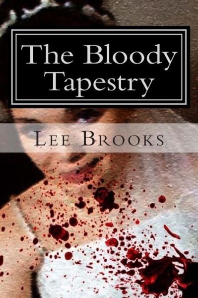 Cover for Lee a Brooks · The Bloody Tapestry (Paperback Bog) (2015)