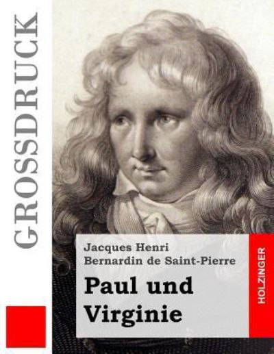 Cover for Jacques Henri Bernardin De Saint-pierre · Paul Und Virginie (Grossdruck) (Taschenbuch) (2015)