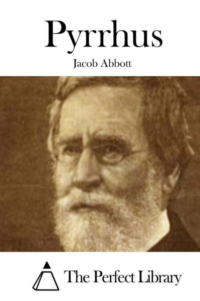 Pyrrhus - Jacob Abbott - Books - Createspace - 9781508722755 - March 3, 2015