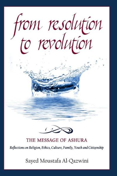 Sayed Moustafa Al-Qazwini · From Resolution To Revolution (Paperback Book) (2015)