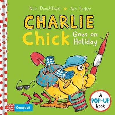 Cover for Nick Denchfield · Charlie Chick Goes On Holiday (Hardcover Book) (2018)