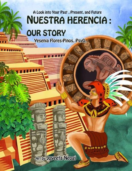 Cover for Dr Yesenia Flores-pinos Psy D · Nuestra Herencia: Our Story: a Look into Our Past, Present, and Future (Paperback Book) (2015)