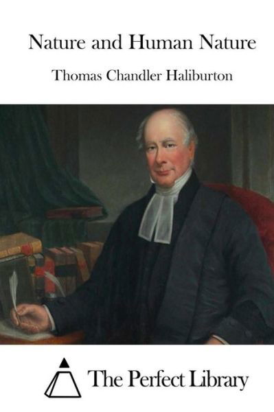 Nature and Human Nature - Thomas Chandler Haliburton - Books - Createspace - 9781511788755 - April 18, 2015