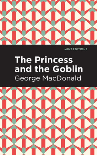 Cover for George MacDonald · The Princess and the Goblin - Mint Editions (Hardcover Book) (2021)