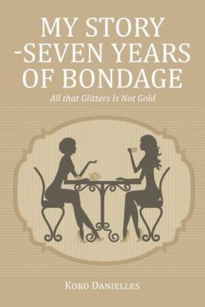 Cover for Koko Danielles · My Story -Seven Years of Bondage (Pocketbok) (2016)