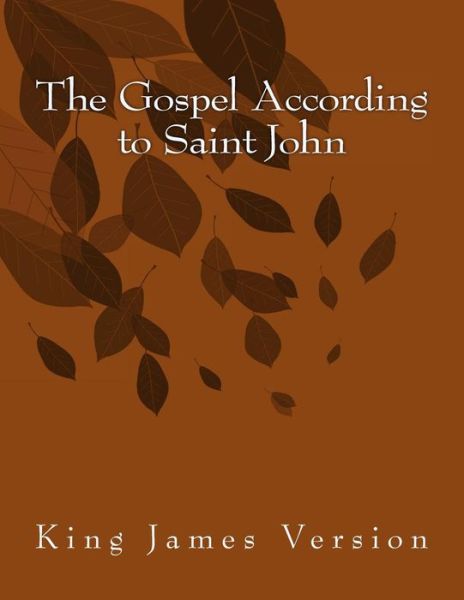 Cover for Saint John · The Gospel According to Saint John: King James Version (Paperback Book) (2015)